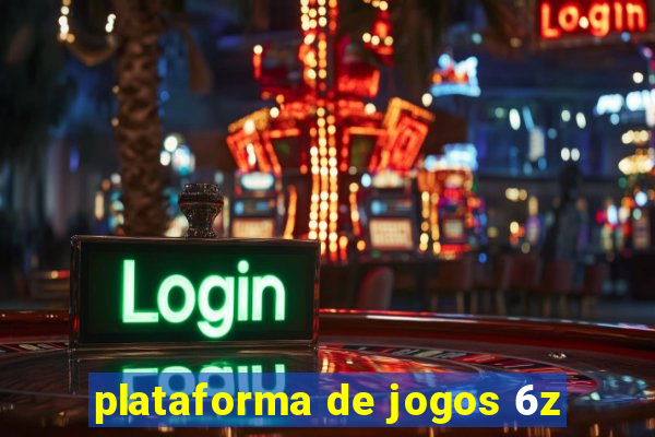 plataforma de jogos 6z